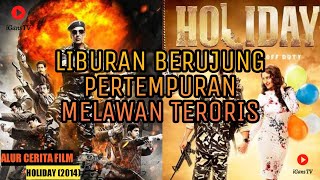 KISAH TENTARA MELAWAN TERORIS DISAAT LIBURAN !!! Alur Cerita Film India HOLIDAY