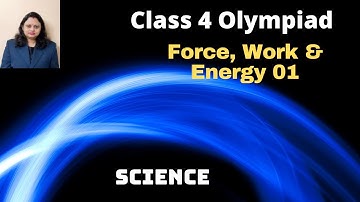 Force, work & Energy 01 | Class 4 | Science Olympiad