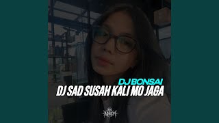 DJ SAD SUSAH KALI MO JAGA