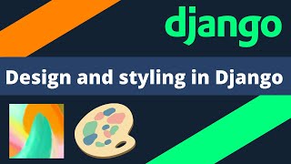 Design and styling in Django