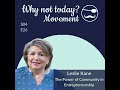 Why Not Today?  - Season 4, Episode 26: The Power of Community in Entrepreneurship with Leslie