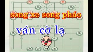 Học cờ Tướng  | thế cờ lạ ngàn năm có một - song xe song pháo   | cờ tướng online