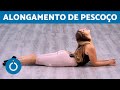 Como ALONGAR o PESCOÇO e GANHAR FLEXIBILIDADE 💆