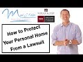 How to Protect your Personal Home from a Lawsuit | Mark J Kohler | Tax & Legal Tip