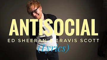 Ed Sheeran & Travis Scott - AntiSocial (Lyrics)