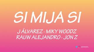 J Alvarez - Si Mija Si Remix [LetraJH] ft Miky Woodz, Rauw Alejandro & Jon Z