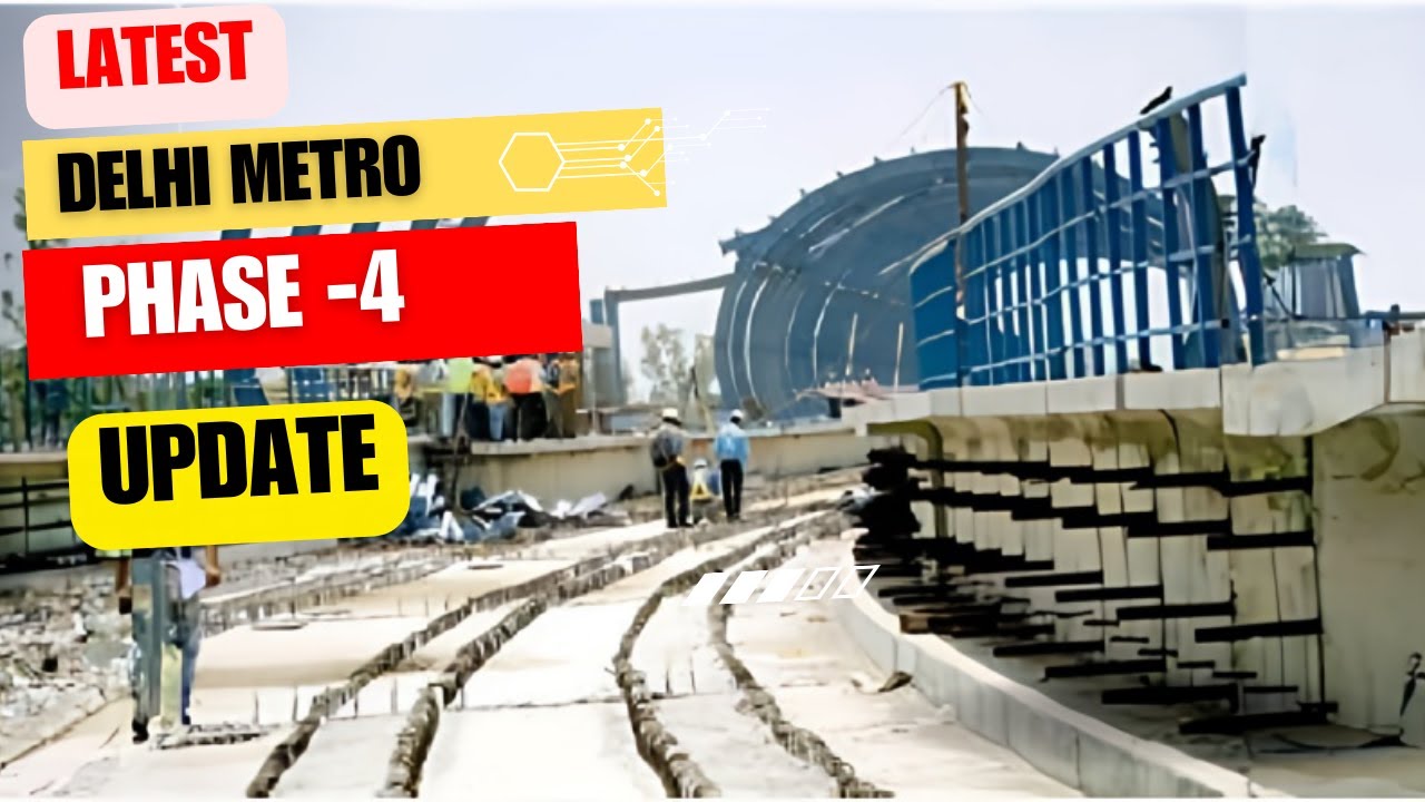 Delhi Metro Phase 4 Update 2025 YouTube Delhi Metro Phase 4 Update 2025 YouTube