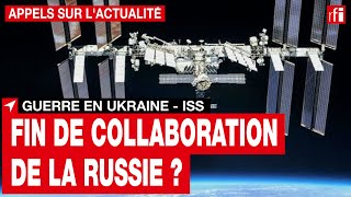 Guerre en Ukraine - ISS : la Russie peut-elle mettre à exécution ses menaces ? • RFI