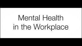 Mental health in the workplace:  make a difference