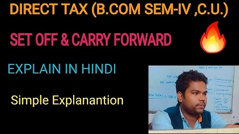 Set off & Carry Forward.||Direct Tax||B.com sem-IV#C.u.