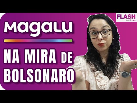 Bolsonaro atribui queda de MGLU3 a 'socialismo': qual a visão do mercado?