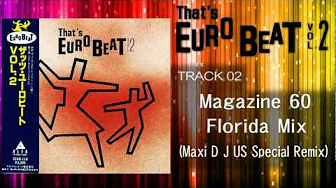 Magazine 60 - Florida Mix (Maxi D J US Special Remix) That's EURO BEAT 02-02 Magazine 60 - Florida Mix (Maxi D J US Special Remix) That's EURO BEAT 02-02