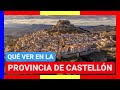 GUÍA COMPLETA ▶ Qué ver en la PROVINCIA de CASTELLÓN (ESPAÑA) 🇪🇸🌏Turismo viajes Comunidad Valenciana