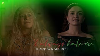 ❝She'll always hate me❞ - Rhaenyra and Alicent