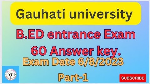 Gauhati University B.Ed EntranceQuestion Answers🔥🔥🔥 Memory Base || GU B.Ed Entrance2023 ॥