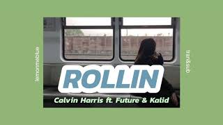 thaisub (แปลไทย) | Calvin Harris— rollin ft. Future & Kalid