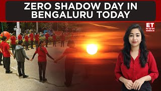 Rare Event Zero Shadow Day In Bengaluru Today, What Is It And Why Does It Occur | ET NOW