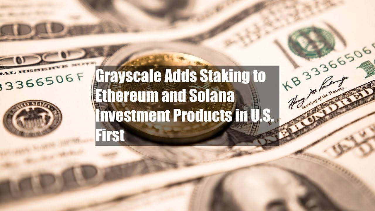 Grayscale впервые в США добавляет стейкинг к инвестиционным продуктам Ethereum и Solana