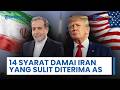 14 Syarat Damai dari Iran yang Sulit Diterima oleh Trump, Dari Ganti Rugi hingga Kontrol Hormuz