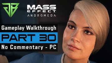 MASS EFFECT ANDROMEDA PC Gameplay Walkthrough Part 30 No Commentary (1080p60)