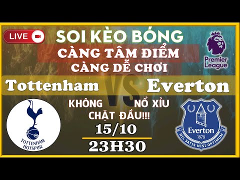 #1 TRỰC TIẾP SOI KÈO TOTTENHAM với EVERTON, NGÀY 15 10 2022, ĐỨC TỈ SỐ Mới Nhất