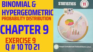 Statistics 11 ICS || Chapter 9 || Exercise 9 Q # 10 to 21 Binomial & Hypergeometric Distribution