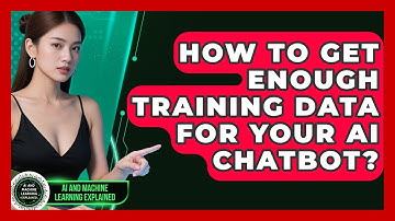 How To Get Enough Training Data For Your AI Chatbot? - AI and Machine Learning Explained