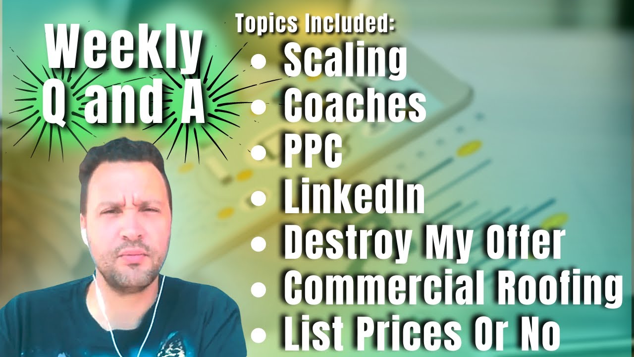 Agency Q&A: Scaling, Coaches, PPC, LinkedIn, Destroy My Offer, Commercial Roofing, List Prices Or No