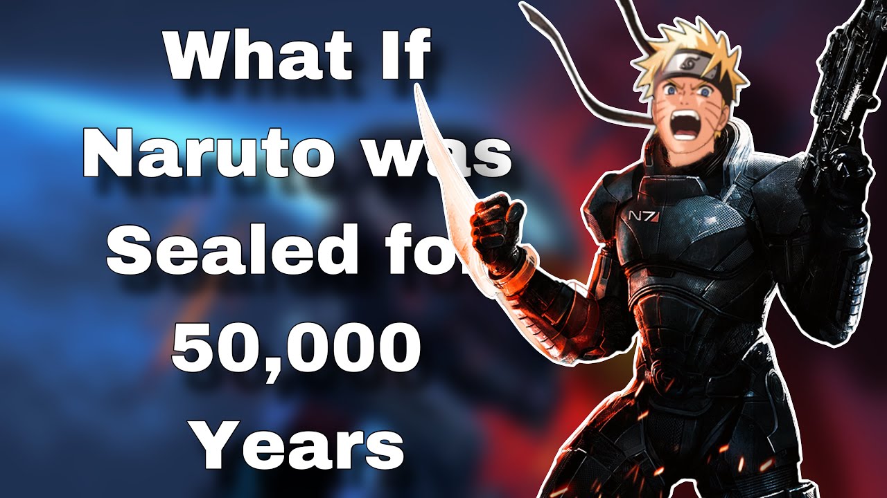 What If Naruto was Sealed for 50,000 Years | Part 1 | Mass Effect