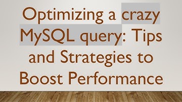 Optimizing a crazy MySQL query: Tips and Strategies to Boost Performance