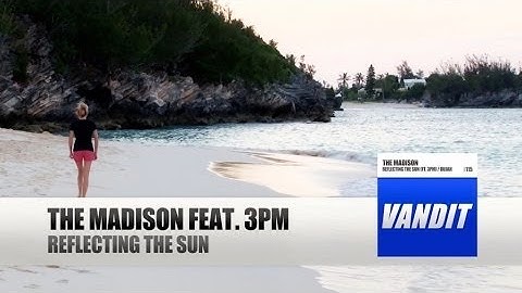 The Madison feat. 3PM - Reflecting The Sun (Official Video)