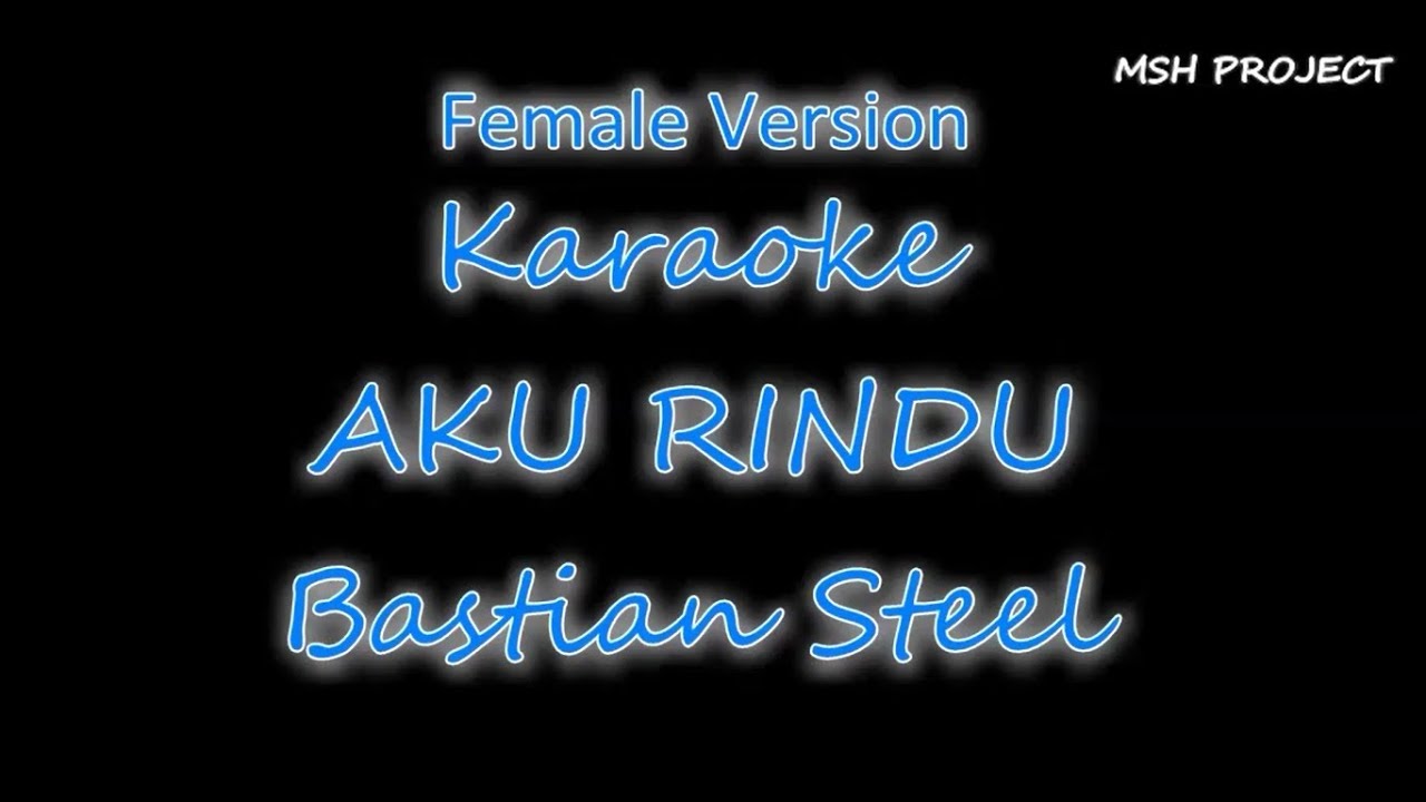 Aku Rindu - Bastian Steel Karaoke | Female Version | Versi Cewek ...