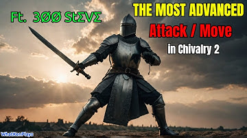 The Most Advanced Move in Chivalry 2! (Ft. 3ØØ STΣVΣ)