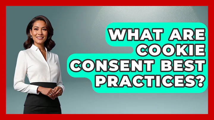 What Are Cookie Consent Best Practices? - Consumer Laws For You