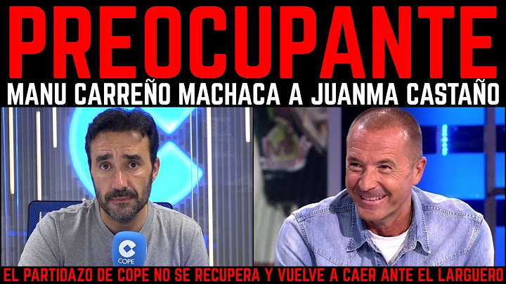 🚨💣 JUANMA CASTAÑO SE DESANGRA ANTE MANU CARREÑO Y LO DE EL PARTIDAZO DE COPE YA ES MUY PREOCUPANTE
