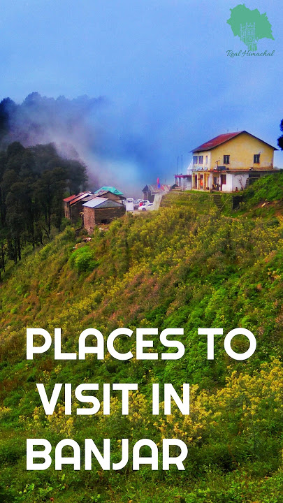 Places to Visit in Banjar - Kullu Manali || Himachal Pradesh #himachaltouristplaces #realhimachal