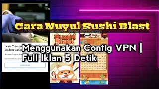 🔴 Cara Nuyul Sushi Blast Game Penghasil Saldo Dana | Mengunakan Config Vpn Full Iklan 5 Detik screenshot 5
