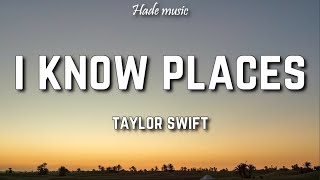 Taylor Swift - I Know Places (Lyrics)