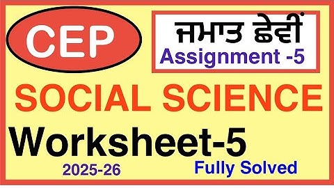 6TH CEP Assignment 5 SOCIAL SCIENCE I CEP WORKSHEET-5 I PSEB