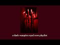 waltzing in a dark manor with the immortal - a dark vampire royal core waltz playlist