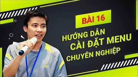 Hướng Dẫn Thiết Kế Website|Bài 16 Hướng Dẫn Cài Đặt Menu Chuyên Nghiệp