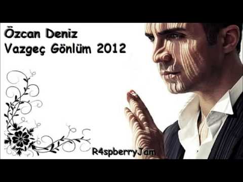 Özcan Deniz Vazgeç Gönlüm