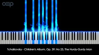 Tchaikovsky - Children's Album, Op. 39: No 23, The Hurdy-Gurdy Man