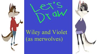 Famous Let's Draw Wiley and Violet as merwolves Profile