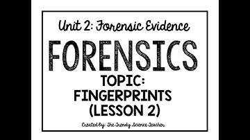 Fingerprints- Lesson 2 (Forensics)
