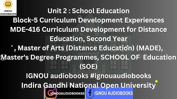 School Education Block-5 Curriculum Development Experiences Unit 2 MDE 416 2ND YR MADE SOE #IGNOU