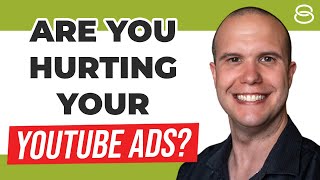 🔥 Are You Hurting Your YouTube Ads?