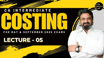 DAY-5 | CA INTER | COSTING | For  MAY25/SEPT25 | By CA Vinod Reddy |