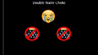 Double Naire Choke by xXMattcusXx