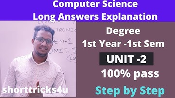 Computer Science Long Answers Explain|Degree 1stYear 1stSem lComputer Science Unit -2 |Shorttricks4u